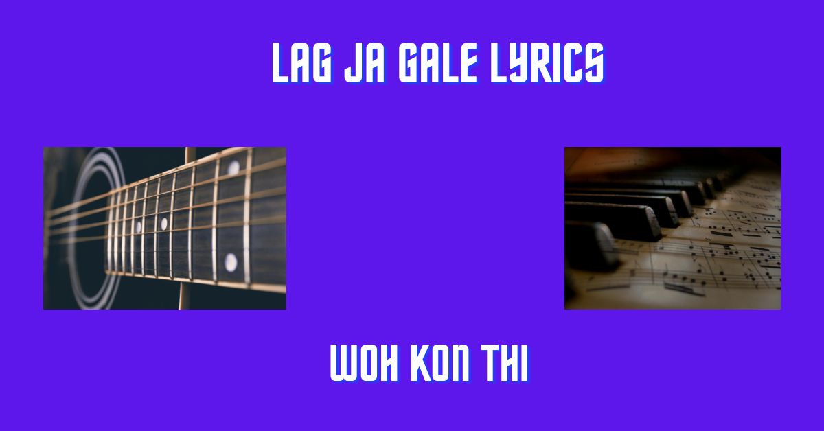 Lag Ja Gale Lyrics